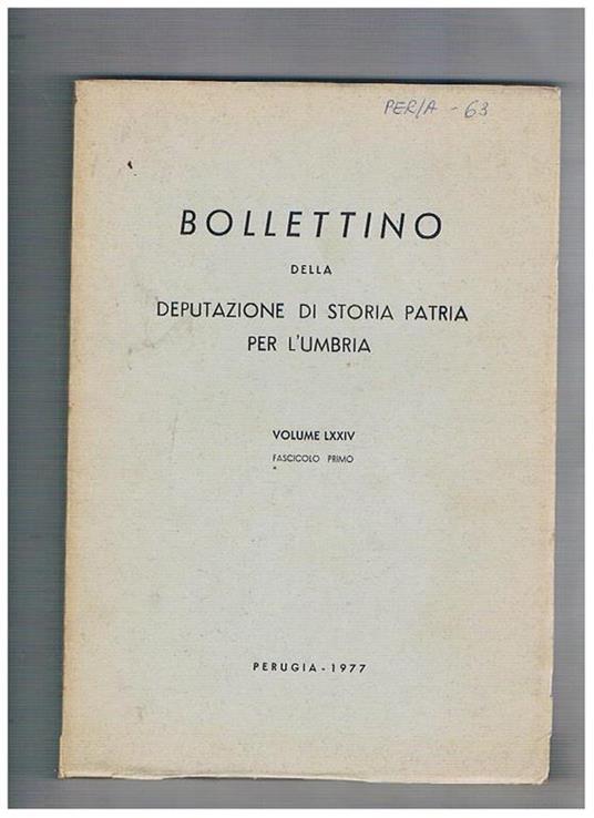 Bollettino della Deputazione di storia patria per l'Umbria, volume LXXIV fascicolo primo e secondo, da cui si segnalano: Nuove iscrizioni romane rinvenute a Nocera La vit a di Sant'Ubaldo, vescovo di Gubbio, attribuita a Giordano di Città di Castello (fas - copertina