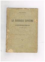 La barbarie suprema. Le deportazioni degli operai belgi (novembre 1916). Versione italiana di Pietro Santamaria