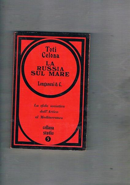 La Russia sul mare. La sfida sovietica dall'Artico al Mediterraneo - Toti Celona - copertina