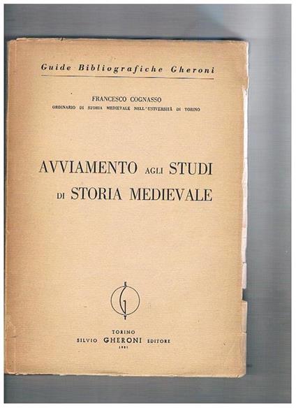 Avviamento agli studi di storia medievale. Guida bibliografica. Dispensa universitaria - Francesco Cognasso - copertina