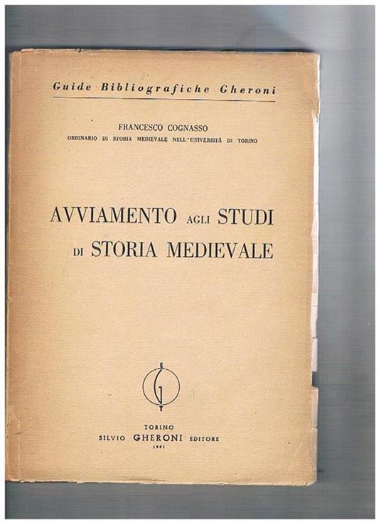 Avviamento agli studi di storia medievale. Guida bibliografica. Dispensa universitaria - Francesco Cognasso - copertina