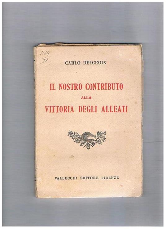 Il nostro contributo alla vittoria degli alleati - Carlo Delcroix - copertina