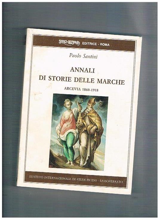 Annali di storia delle Marche: Arcevia 1860-1918: - Paolo Santini - copertina