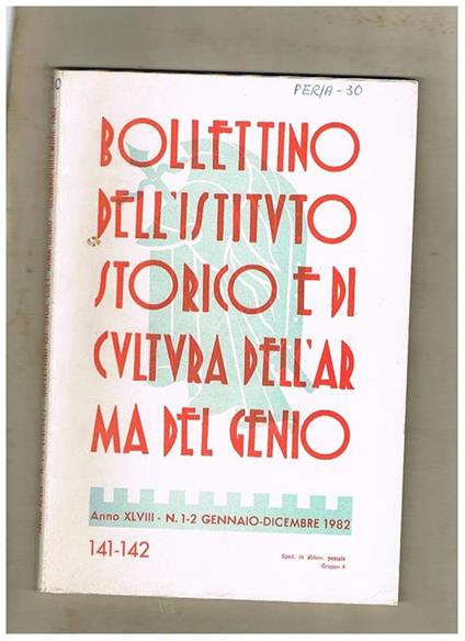 Bollettino dell'istituto storico e di cultura dell'arma del genio. Pubblicazione semestrale fasc. 1-2. anno 1982. Contiene: la 110° compagnia marconisti A.S. (1940-1943) i castelli feudali della provincia di Agrigento di C. Carta ecc - copertina