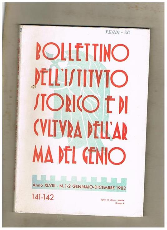 Bollettino dell'istituto storico e di cultura dell'arma del genio. Pubblicazione semestrale fasc. 1-2. anno 1982. Contiene: la 110° compagnia marconisti A.S. (1940-1943) i castelli feudali della provincia di Agrigento di C. Carta ecc - copertina