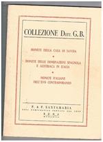 Collezione dott. G. B. Catalogo dell'asta di Monete della casa di Savoia Monete delle dominazioni Spagnola e Austriaca in Italia Monete italiane dell'evo contemporaneo