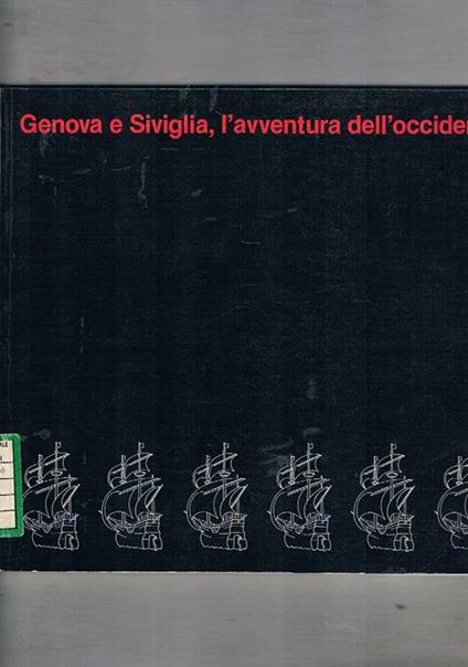 Genova e Siviglia, l'avventura dell'Occidente. Catalogo della mostra fatta a Genova nel 1988 - copertina