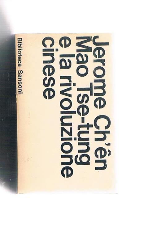 Mao Tse-Tung e la rivoluzione cinese. Con 30 poesie di mao versione dal cinese di renata Corsini Pisu - Jerome Ch'En - copertina