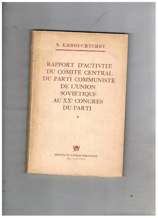 Rapport d'activité du comité du parti communiste de l'union sovietique au XX congres du parti 14 fev. 1956 - Nikita S. Kruscev - copertina