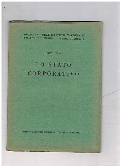 Lo stato corporativo. Quaderno dell'istituto naz. fascista di cultura. Serie IV n° 1 - Bruno Biagi - copertina
