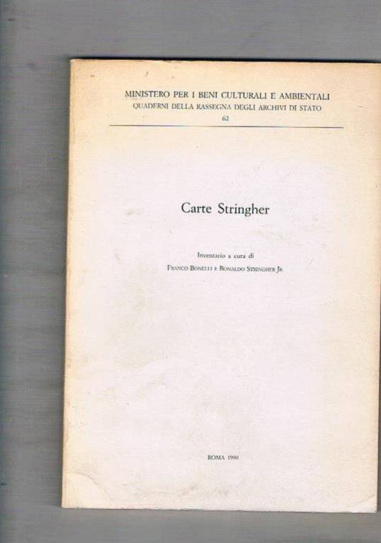 Carte Stringher. Inventario a cura di Franco Bonelli e Bonaldo Stringher Jr. Coll. dei Quaderni della Rassegna degli Archivi di Stato del Ministero per i Beni Culturali e Ambientali (n° 62) - Franco Bonelli - copertina