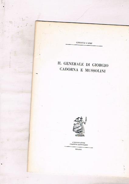 Il generale Di Giorgio Cadorna e Mussolini. Estratto dal fascicolo n° 4 dell'Osservatore politico letterario (aprile 1972) - Giovanni Capri - copertina