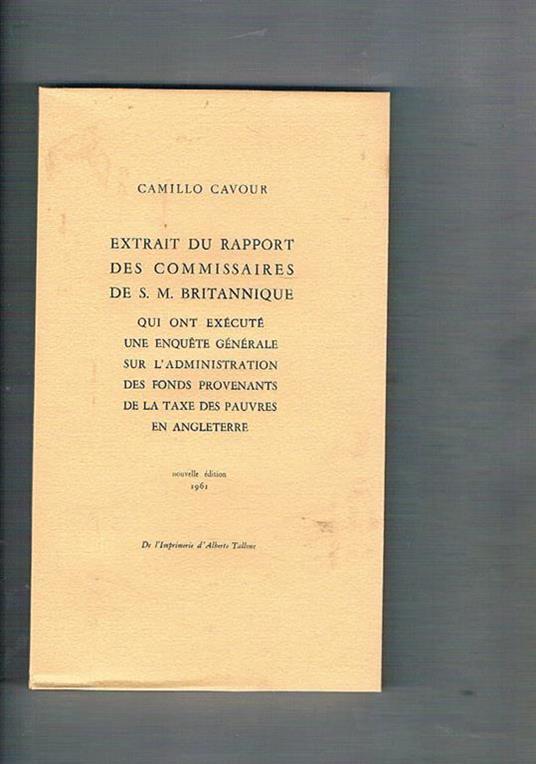Extrait du rapport des commisaires de S. M. Britannique qui ont exécuté une enquete générale sur l'administration des fonds provenants de la taxe des pauvres en l'angleterre, nouvelle édition. A cura di Enzo Bottasso - Camillo Cavour - copertina