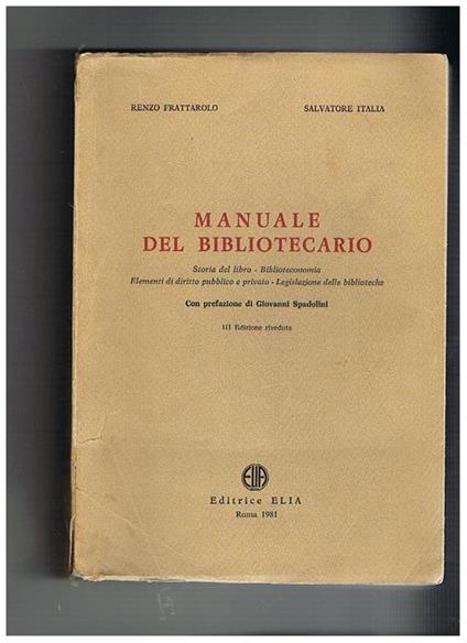 Manuale del bibliotecario, storia del libro, biblioteconomia, elementi di diritto pubblico e privato, legislazione delle biblioteche - Renzo Frattarolo - copertina