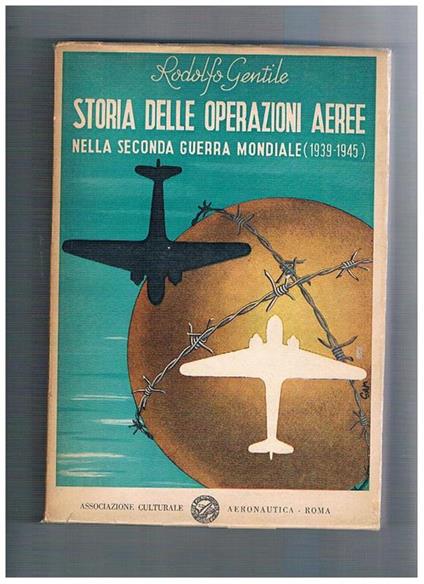 Storia delle operazioni aeree nella seconda guerra mondiale (1939-1945) - Rodolfo Gentile - copertina