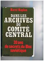 Dan les archives du Comité Central. 30 ans de secrets du Bloc soviétique