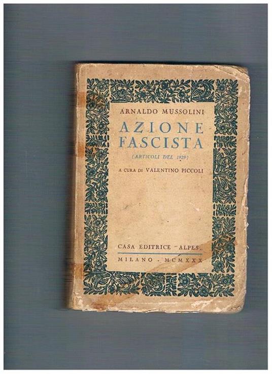 Azione fascista (articoli del 1929). A cura di Valentino Piccoli - Arnaldo Mussolini - copertina