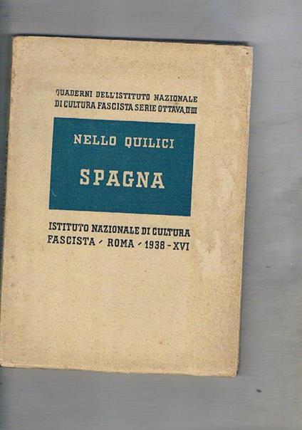 Spagna. Dai Quaderni dell'Istituto Nazionale di Cultura Fascista, serie ottava, II-III - Nello Quilici - copertina