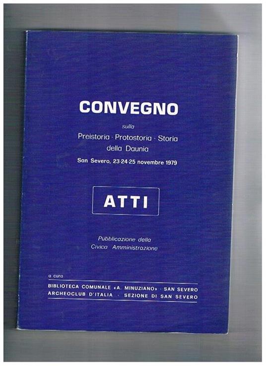 1° Convegno sulla preistoria, protostoria, storia della Daunia. Atti San Severo 23-25 nov. 1979 - copertina