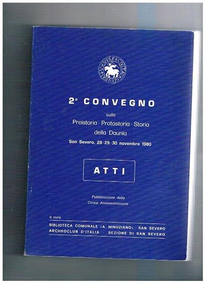 2° Convegno sulla preistoria, protostoria, storia della Daunia. Atti San Severo, 28-29-30 novembre 1980 - copertina