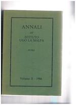 Annali dell'istituto Ugo La Malfa. Roma. Volume II° 1986. Quarant'anni di vicende economiche italiane l'avventura delle riviste nell'Italia dal 1945-1947 il carteggio La Malfa. De Gasperi osservazioni sulla recente storiografia sul Partito D'Azione ecc