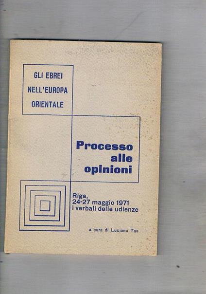 Processo alle opinioni. Riga, 24-27 maggio 1971 i verbali delle udienze - copertina