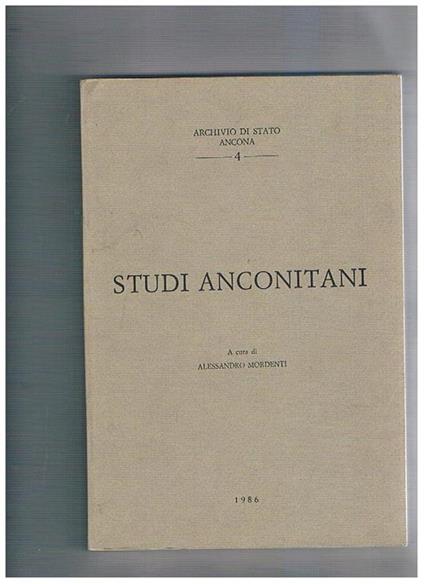 Studi Anconitani, n° 4 che contiene: L'arte della calzolaria in Ancona Fare un mercante. Giovanni Sturani da Ragusa La camera oscura. Nascita e vicende della Casa dei pazzi in Ancona ecc… - copertina