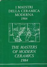 I maestri della ceramica moderna 1984 - the master of modern ceramics 1984