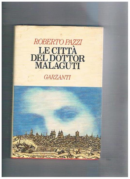 Le città del dottor Malaguti - Roberto Pazzi - copertina