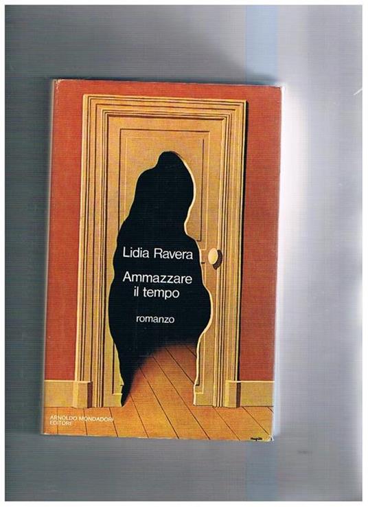 Ammazzare il tempo. Romanzo. Prima edizione - Lidia Ravera - copertina