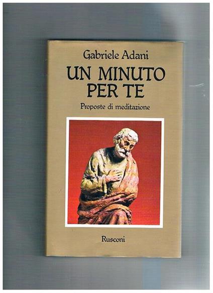 Un minuto per te. Proposte di meditazione - Gabriele Adani - copertina