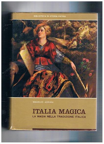 Italia magica, la magia nella tradizione italica. Introduz. di Giuseppe Bonomo - Maurilio Adriani - copertina
