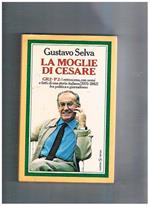 La moglie di Cesare. GR2-P2: i retroscena con nomi e fatti, di storia italiana (1975-1982) fra politica e giornalismo