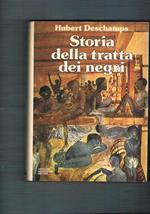 Storia della tratta dei negri. Dall'antichità ai nostri giorni. Coll. Le Scie