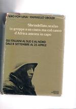 Sbrindellato, scalzo in groppa a un ciuco, ma col caso d'Africa ancora in capo. Gli italiani al sud e al nord dall'8 settembre'43 al 25 aprile '45. Coll. Le Scie