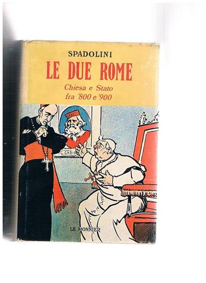 Le due Rome. Chiesa e Stato fra '800 e '900 - Giovanni Spadolini - copertina
