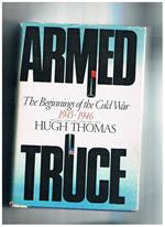 Armed Truce. The Beginnings uf the Cold War 1945-1946