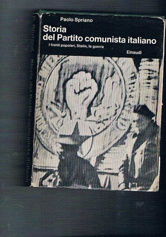 Storia del partito comunista italiano. Tomo terzo I fronti popolari, Stalin, la guerra. Coll. Bibl. Di cultura storica - Paolo Spriano - copertina