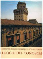 I luoghi del conoscre. I laboratori storici e i musei dell'università di Bologna