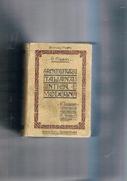 Architettura italiana antica e moderna. Quinta edizione novamente arricchita. Coll. Manuali Hoepli - A. Melani - copertina
