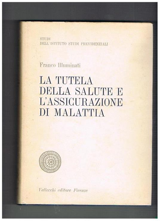 La tutela della salute e l'assicurazione di malattia - Franco Illuminati - copertina