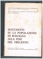 Documenti su la popolazione di Bologna alla fine del trecento. Coll. Fonti per la storia di Bologna, testi vol. I°