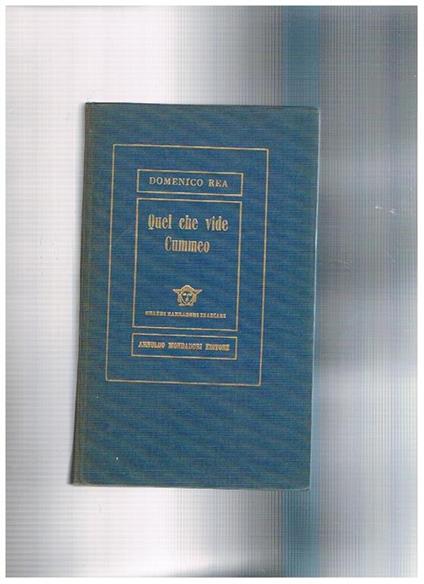 Quel che vide Cummeo. Prima edizione. Coll. Grandi narratori italiani - Domenico Rea - copertina
