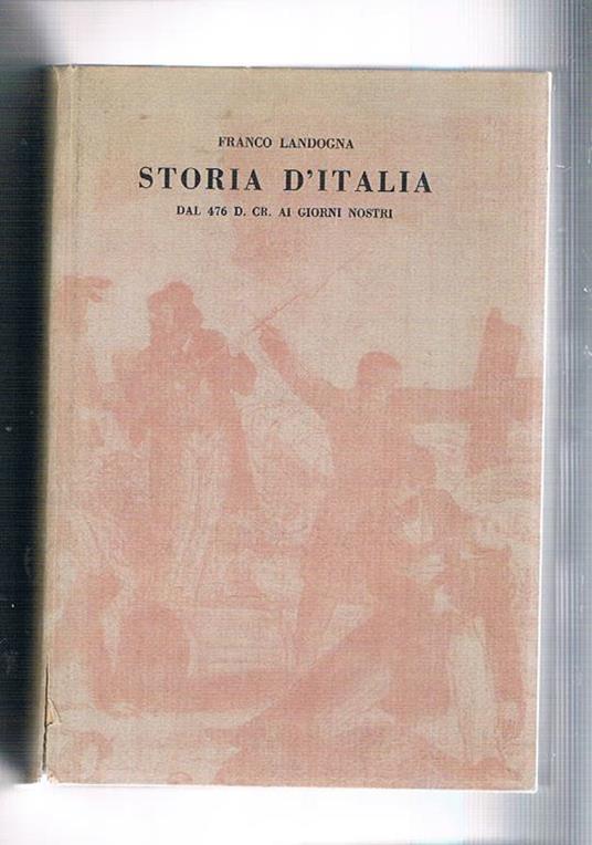 Storia d'Italia dal 476 d.c. ai giorni nostri - Franco Landogna - copertina