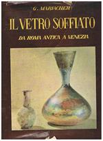 Il vetro soffiato da Roma antica a Venezia