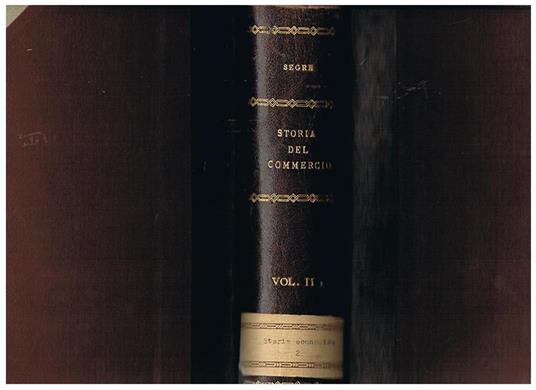 Storia del commercio, solo volume secondo (di due) intitolato l'età contemporanea 1789-1922. Seconda edizione aumentata - Arturo Segre - copertina