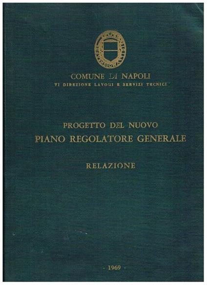 Progetto del nuovo piano regolatore generale C-Relazione. Significato ed obiettivi del piano relazione tencica del comitatodi piano regolatore gli studi e le scelte a monte del PRG cap. unico le soluzioni del nuovo piano relazione previsionale economico f - copertina