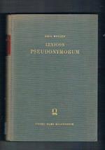 Lexicon der Pseudonymorum. Wörterbuch der Pseudonymen aller Zeiten und Völker. Oder Verzeichnis jener Autoren, die sich falschern Namen bediement