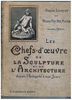 Les chefs-d'oeuvre de la sculpture et de l'architecture depuis l'antiquité à nos jours. Ouvrage orné de 350 illustration et de 13 planches en couleur au en tinte