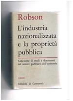 L' industria nazionalizzata e la proprietà pubblica. Collezione di studi e documenti sul settore pubblico dell'economia